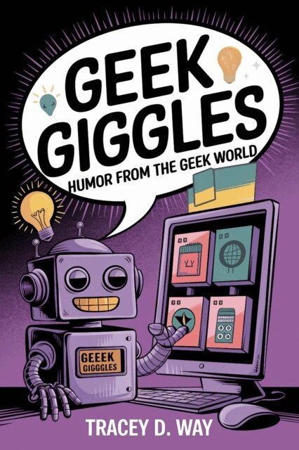 Tracey D. Way - Geek Giggles: Humor from the Geek World, E-bok. Tillgänglighet: Lägg i varukorg