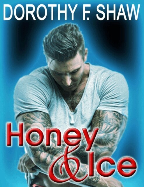 Dorothy F. Shaw - Honey & Ice, E-bok