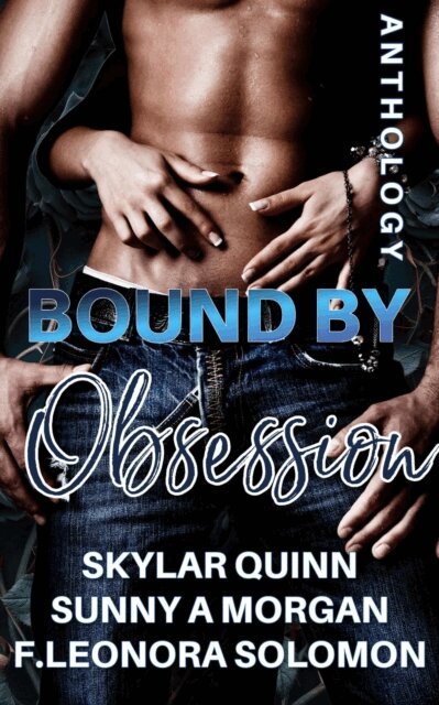 F. Leonora Solomon, Sunny A. Morgan, Skylar Quinn - Bound By Obsession, E-bok