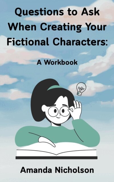 Amanda Nicholson - Questions to Ask When Creating Your Fictional Characters: A Workbook, E-bok. Tillgänglighet: Lägg i varukorg