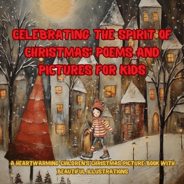 Nancy May - Celebrating the Spirit of Christmas: Poems and Pictures for Kids, E-bok