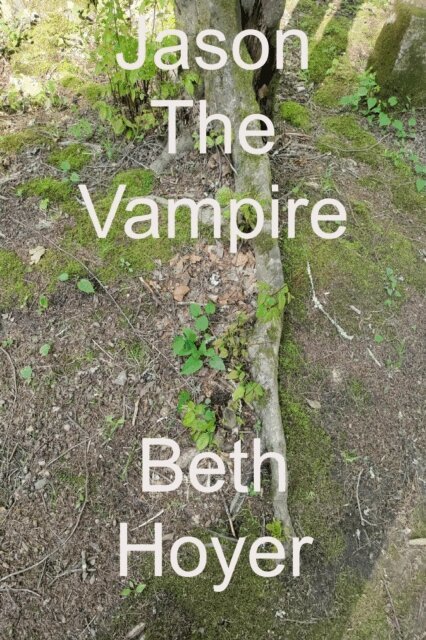 Beth Hoyer - Jason The Vampire, E-bok