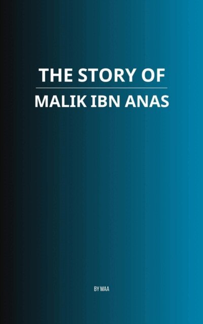 MAA - Story of Malik ibn Anas, E-bok