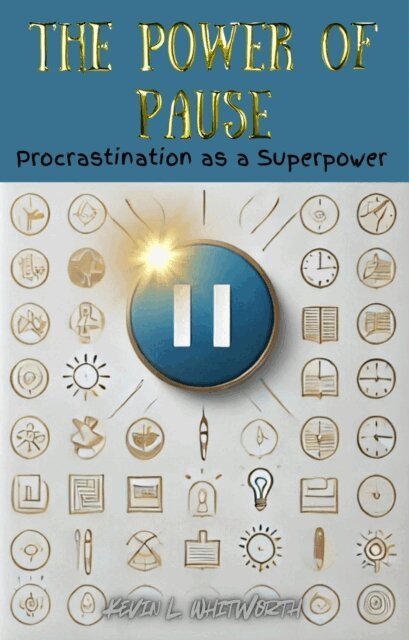 Kevin L Whitworth - Power of Pause: Procrastination as a Superpower, E-bok. Tillgänglighet: Lägg i varukorg