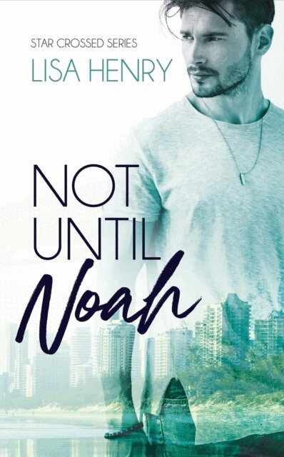 Lisa Henry - Not Until Noah, E-bok