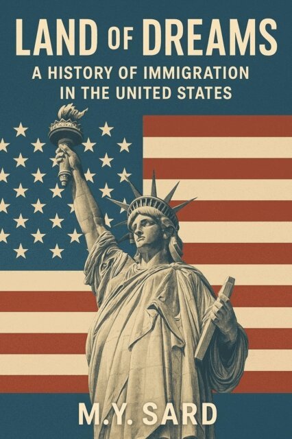 M.Y.Sard - Land of Dreams, A History of Immigration in the United States, E-bok