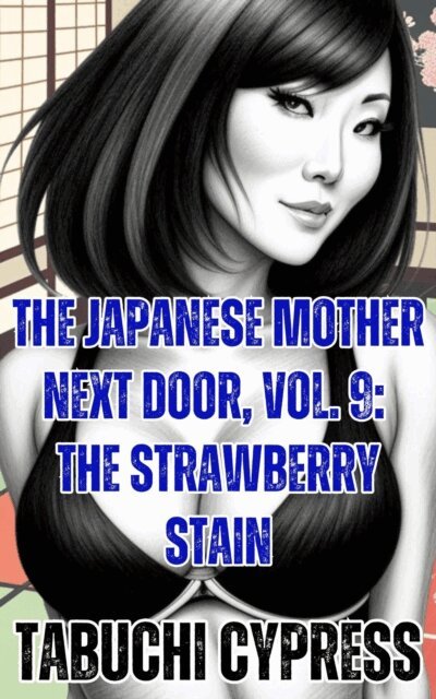 Tabuchi Cypress - Japanese Mother Next Door, Vol. 9: The Strawberry Stain, E-bok. Tillgänglighet: Lägg i varukorg