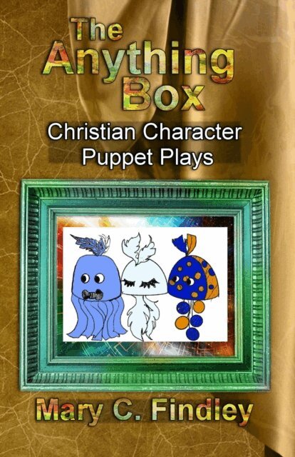 Mary C. Findley - Anything Box Christian Character Puppet Plays, E-bok