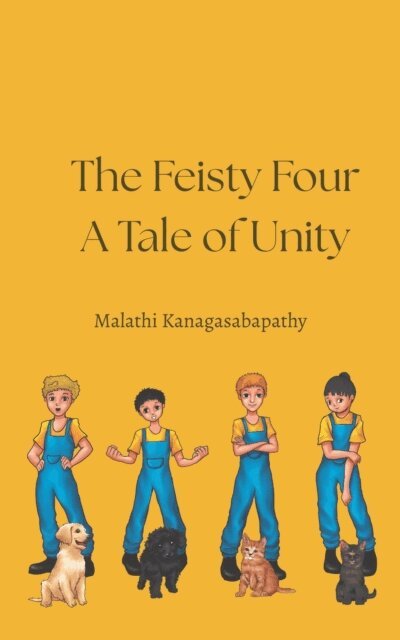 Malathi Kanagasabapathy - Feisty Four: A Tale on Unity, E-bok