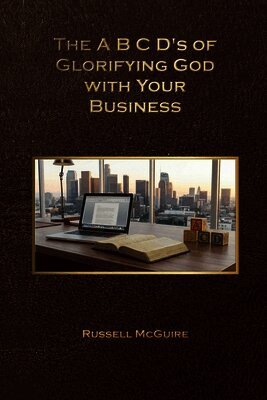 Russell McGuire - A, B, C, D's of Glorifying God with Your Business, Häftad. Tillgänglighet: Lägg i varukorg