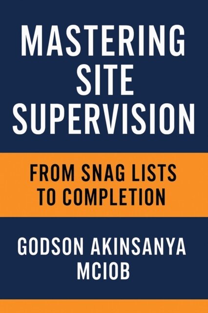 Godson Akinsanya - Mastering Site Supervision, E-bok