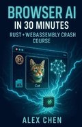 Browser AI in 30 Minutes: Rust + WebAssembly Crash Course