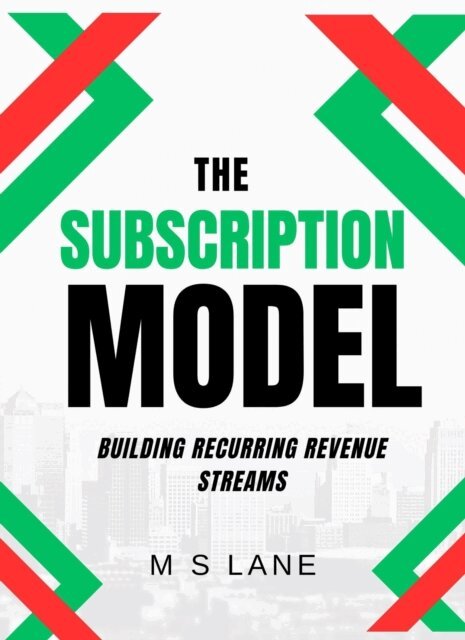 M. S. Lane - Subscription Model: Building Recurring Revenue Streams, E-bok