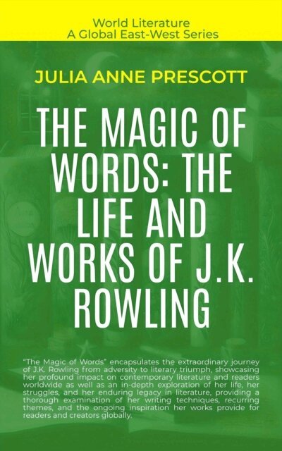 Julia Anne Prescott - Magic Of Words: The Life And Works Of J.K. Rowling, E-bok
