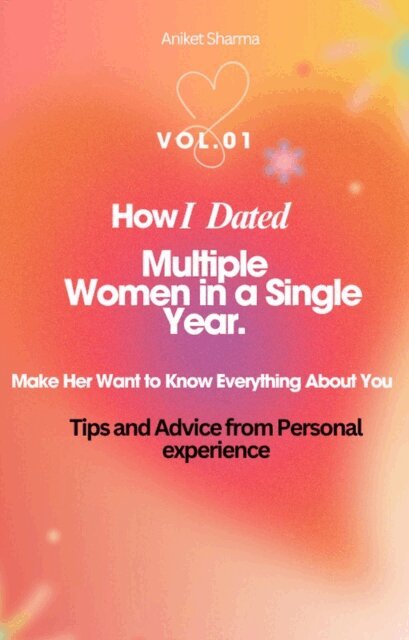 Aniket Sharma - How I Dated Multiple Women in a Single Year., E-bok