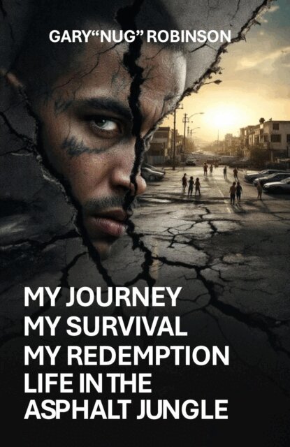 Gary Robinson - My Journey My Survival My Redemption Life In The Asphalt Jungle, E-bok