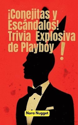 Nora Nugget - ¡Conejitas y Escándalos! Trivia Explosiva de Playboy!, Häftad. Tillgänglighet: Tillfälligt slut