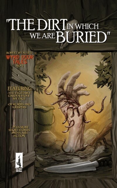 Robert Weaver - Dirt in Which We Are Buried, E-bok