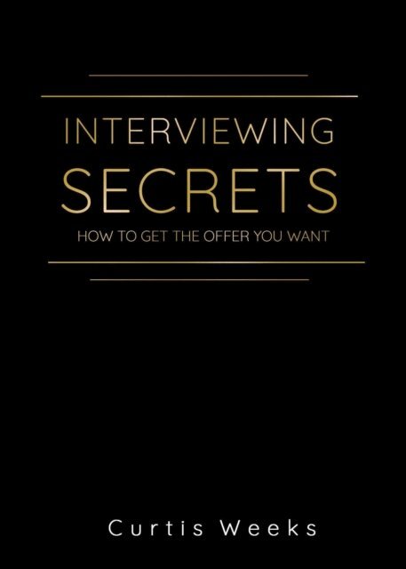 Curtis Weeks, LakeView Publications - Interviewing Secrets, E-bok
