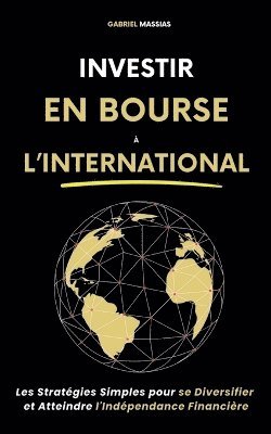 Gabriel Massias - Investir en Bourse à l'International, Häftad. Tillgänglighet: Lägg i varukorg