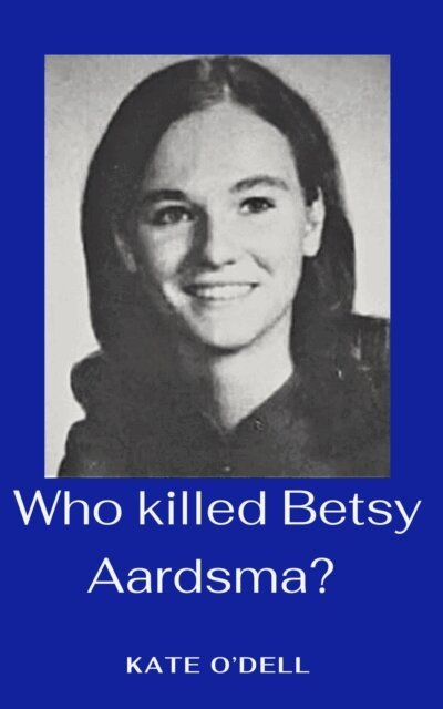Kate O'Dell - Who Killed Betsy Aardsma?, E-bok. Tillgänglighet: Lägg i varukorg
