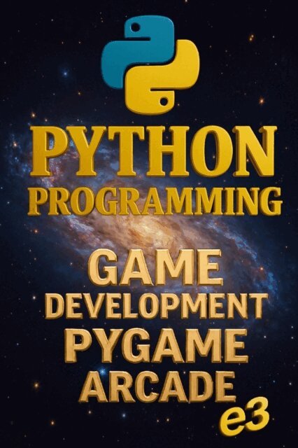 e3 - Python Programming: Game Development, Pygame, Arcade, E-bok