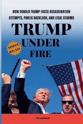Pg Arnold - Trump Under Fire, Häftad. Tillgänglighet: Lägg i varukorg