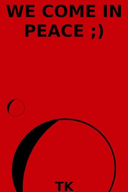 TK - We Come In Peace ;), E-bok
