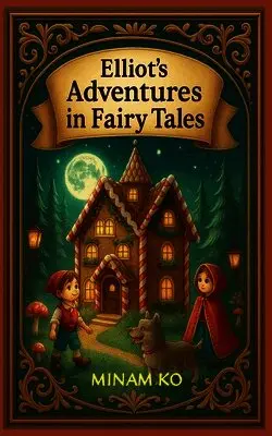 Minam Ko - Elliot's Adventures in Fairy Tales, Häftad. Tillgänglighet: Lägg i varukorg