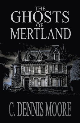 C Dennis Moore - Ghosts of Mertland, Häftad