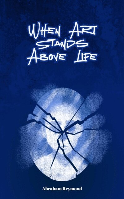 Abraham Reymond - When Art Stands Above Life, E-bok