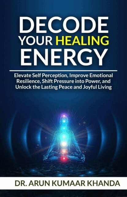 Dr. Arun Kumaar Khanda - Decode Your Healing Energy, E-bok. Tillgänglighet: Lägg i varukorg