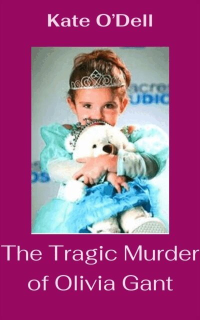 Kate O'Dell - Tragic Murder of Olivia Gant, E-bok. Tillgänglighet: Lägg i varukorg