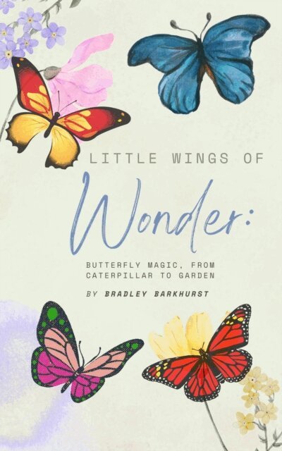 Bradley Barkhurst - Little Wings of Wonder: Butterfly Magic, From Caterpillar to Garden, E-bok. Tillgänglighet: Lägg i varukorg