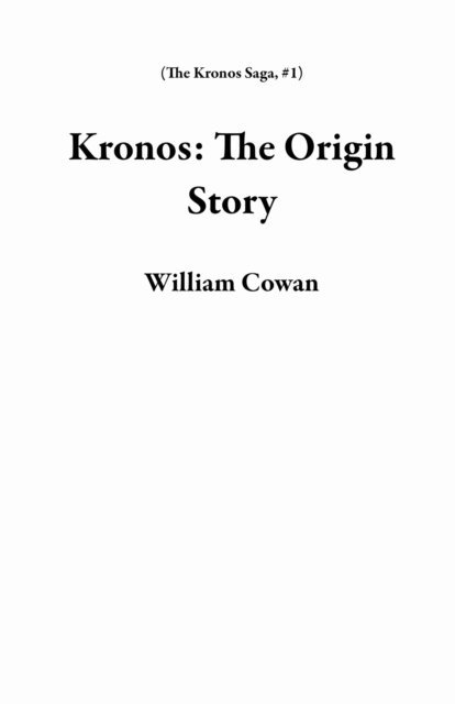William Cowan - Kronos: The Origin Story, E-bok