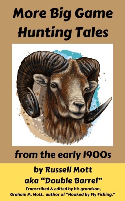 Russell Mott - More Big Game Hunting Tales from the Early 1900s, E-bok