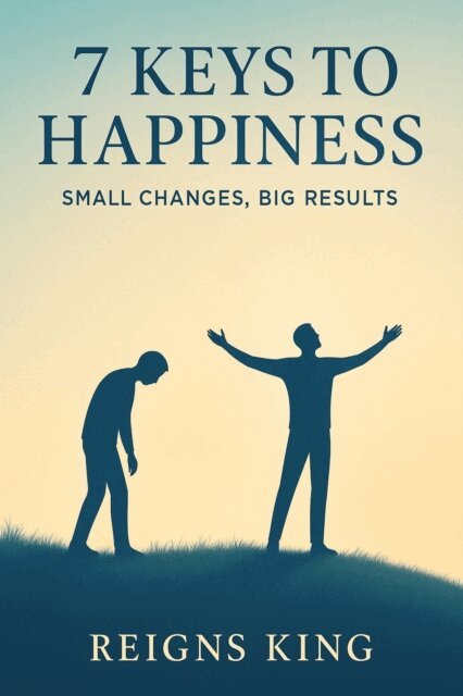 REIGNS KING - 7 Keys to Happiness : Small Changes, Big Results, E-bok. Tillgänglighet: Lägg i varukorg