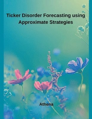 Athena - Ticker Disorder Forecasting using Approximate Strategies, Häftad