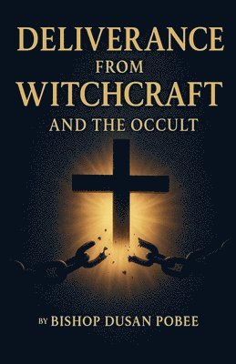 Bishop Dusan Pobee - Deliverance From Witchcraft And The Occult, Häftad