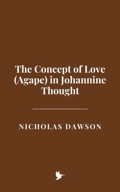 Nicholas Dawson - Concept of Love (Agape) in Johannine Thought, E-bok