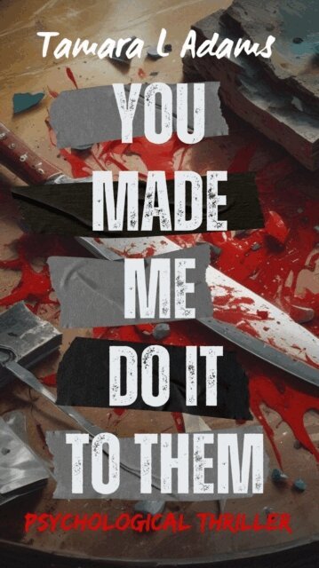 Tamara Adams - You Made Me Do It To Them: Psychological Thriller, E-bok. Tillgänglighet: Lägg i varukorg