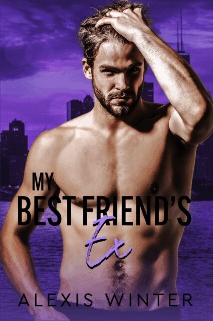 Alexis Winter - My Best Friend's Ex, E-bok