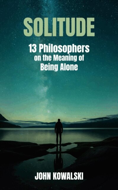 John Kowalski - Solitude: 13 Philosophers on the Meaning of Being Alone, E-bok. Tillgänglighet: Lägg i varukorg
