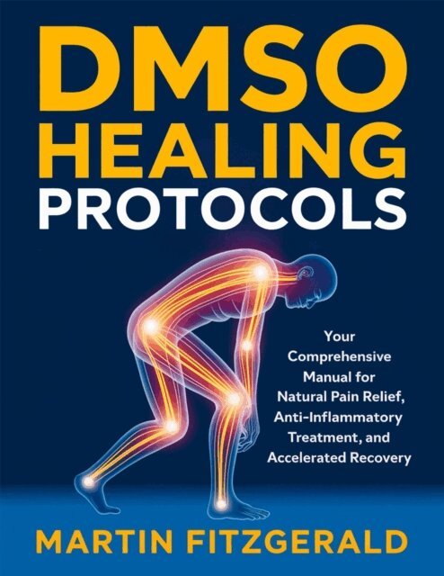Martin Fitzgerald - Dmso Healing Protocols: Your comprehensive manual for natural pain relief, anti-inflammatory treatment, and accelerated recovery, E-bok. Tillgänglighet: Lägg i varukorg