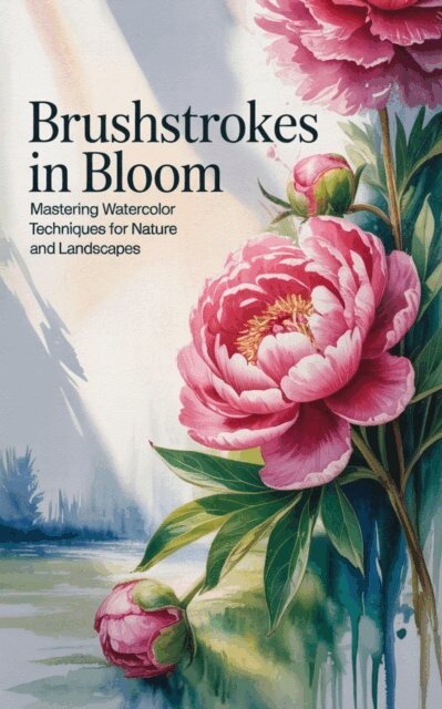 Nadeeka Gayani - Brushstrokes in Bloom : Mastering Watercolor Techniques for Nature and Landscapes, E-bok. Tillgänglighet: Lägg i varukorg