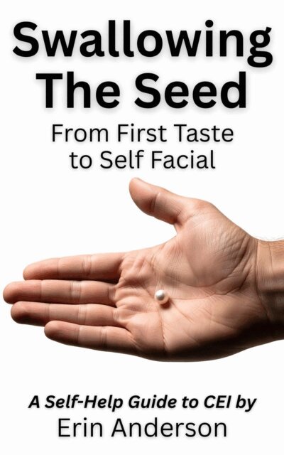 Erin Anderson - Swallowing the Seed: From First Taste to Self Facial, E-bok