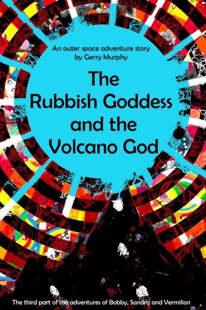 Gerry Murphy - Rubbish Goddess and the Volcano God, E-bok