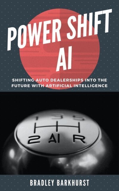 Bradley Barkhurst - Power Shift AI: Shifting Auto Dealerships into the Future with Artificial Intelligence, E-bok. Tillgänglighet: Lägg i varukorg