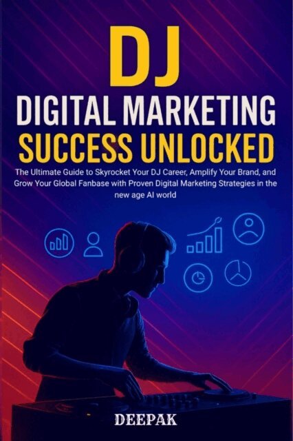 Deepak - DJ Digital Marketing Success Unlocked, E-bok