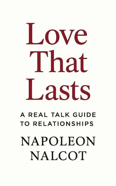 Napoleon Nalcot - Love That Lasts: A Real Talk Guide to Relationships, E-bok. Tillgänglighet: Lägg i varukorg
